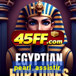 pearl assistir online megaflix